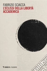 L'eclissi della libertà accademica libro