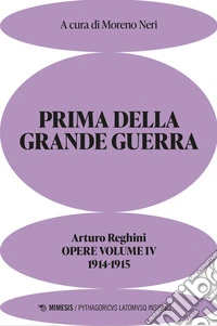 Prima della grande guerra. Opere. Vol. 4: 1914-1915 libro