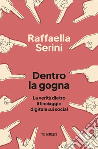 Dentro la gogna. La verità dietro il linciaggio digitale sui social libro