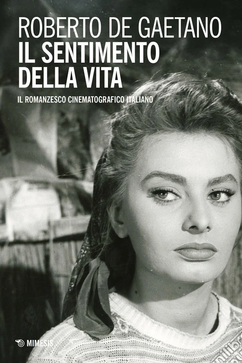 Il sentimento della vita. Il romanzesco cinematografico italiano