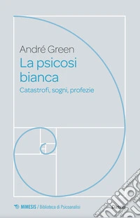 La psicosi bianca. Catastrofi, sogni, profezie libro