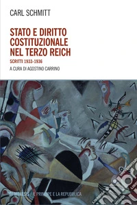 Stato e diritto costituzionale nel Terzo Reich. Scritti 1933-1936 libro