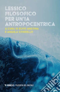 Lessico filosofico per un'IA antropocentrica libro