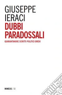 Dubbi paradossali. Quarantanove scritti politici brevi libro