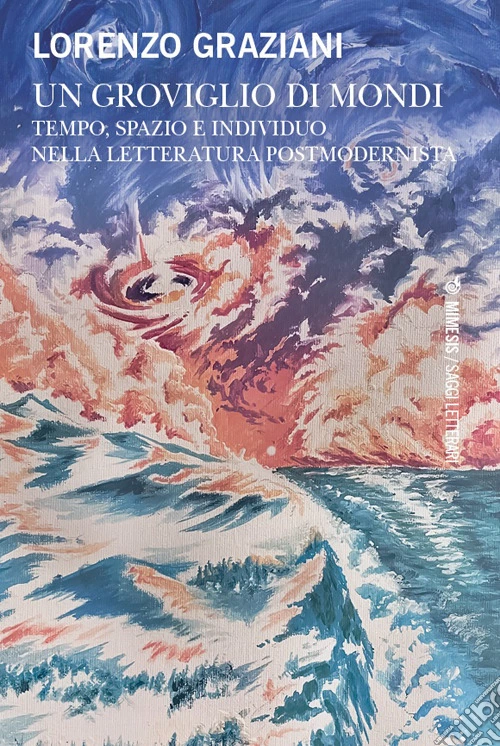 Un groviglio di mondi. Tempo, spazio e individuo nella letteratura postmodernista