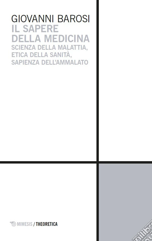 Il sapere della medicina. Scienza della malattia, etica della sanità, sapienza dell'ammalato