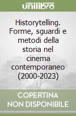 Historytelling. Forme, sguardi e metodi della storia nel cinema contemporaneo (2000-2023) libro