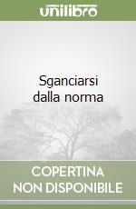 Sganciarsi dalla norma libro