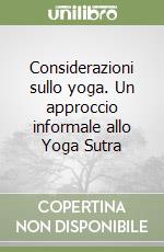 Considerazioni sullo yoga. Un approccio informale allo Yoga Sutra