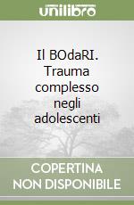 Il BOdaRI. Trauma complesso negli adolescenti libro