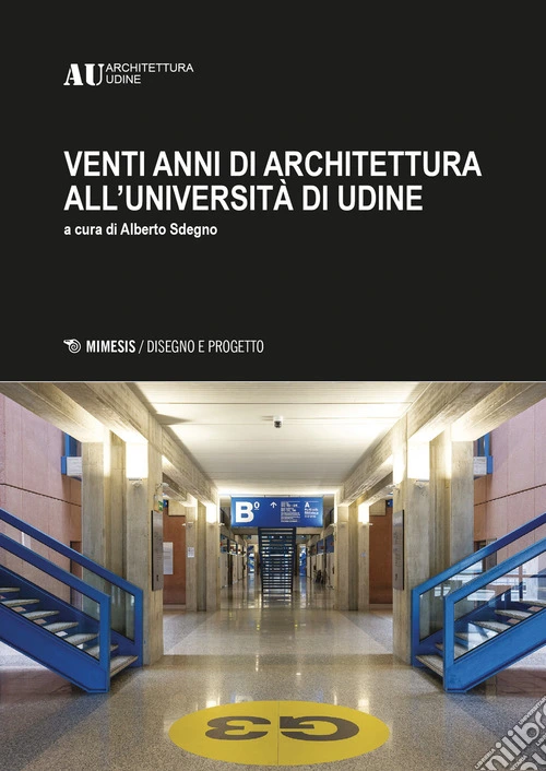 AU20. Venti anni di architettura all'università di Udine