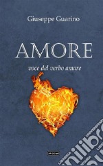 Amore. Voce del verbo amare libro