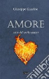 Amore. Voce del verbo amare libro