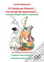 Tri fabloj por rakonti... Tre favole da raccontare... Ediz. italiana e esperanto libro