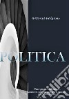 Politica. Nuova ediz. libro