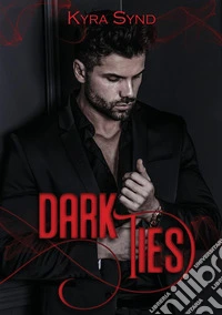 Dark ties. Mafia Legacy libro
