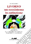 Livorno un ecosistema in estinzione? libro