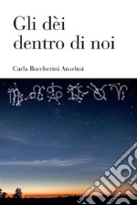 Gli dèi dentro di noi. Nuova ediz. libro