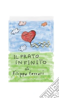 Il prato infinito. Quando l'amore non può finire libro