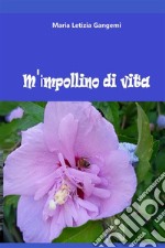 M'impollino di vita. Nuova ediz. libro