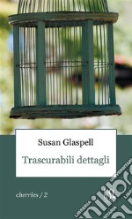 Trascurabili dettagli