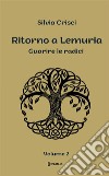 Guarire le radici. Ritorno a Lemuria. Vol. 2 libro di Crisci Silvia