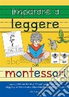 Imparare a leggere con Montessori. Leggo e scrivo: un libro di attività per bambini per imparare a leggere e scrivere con carte delle nomenclature e lettere Montessori libro di Palmarola Julia