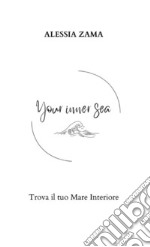 Your inner sea. Trova il tuo mare interiore