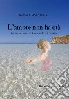 L'amore non ha età. Lampedusa. Là dove soffia il vento libro di Martello Natale