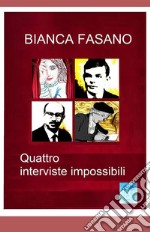 Quattro interviste impossibili. Nuova ediz. libro