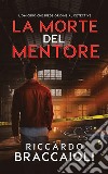 La morte del mentore libro di Braccaioli Riccardo