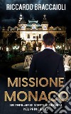 Missione Monaco libro di Braccaioli Riccardo