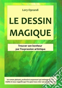 Le dessin magique. Trouver son bonheur par l'expression artistique libro