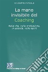 La mano invisibile del coaching. Nella vita, nella professione, in azienda, nello sport libro di Daniele Giuseppe