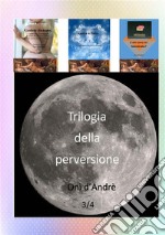 Trilogia della perversione. Se lo è. Vol. 3 libro