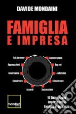 Famiglia e impresa. 10 strategie per imprese forti e famiglie di successo libro