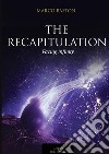 The recapitulation. Facing infinity libro