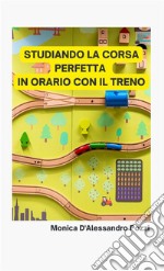 Studiando la corsa perfetta in orario con il treno libro