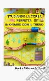 Studiando la corsa perfetta in orario con il treno libro