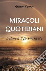 Miracoli quotidiani. L'intervento di Dio nella mia vita libro