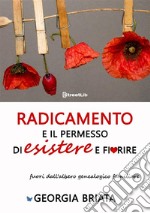 Radicamento e il permesso di esistere e fiorire fuori dall'albero genealogico familiare libro