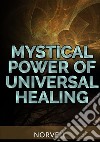 Mystical power of universal healing libro