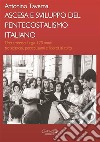 Ascesa e sviluppo del pentecostalismo italiano. Una cronaca lunga 120 anni: tra scissioni, persecuzioni e libertà di culto libro