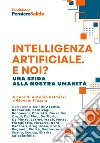 Intelligenza artificiale. E noi? Una sfida alla nostra umanità libro