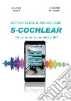 Metti a tacere il tuo acufene: S-COCHLEAR un trattamento completo a 360° libro