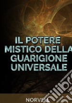 Il potere mistico della guarigione universale libro