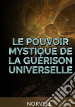 Le pouvoir mystique de la guérison universelle libro