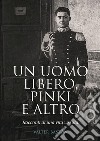 Un uomo libero, Pinki e altro. Racconti di vita vissuta libro