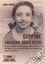 Geppiné. Eravamo quasi felici. Diario 1940-1943