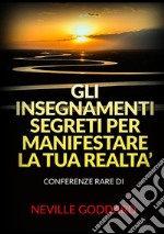 Gli insegnamenti segreti per manifestare la tua realtà libro